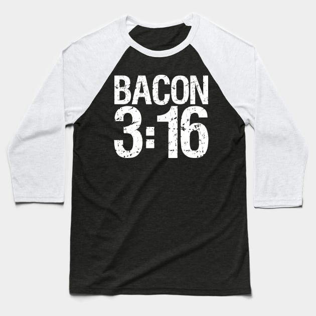 Bacon 3:16 Baseball T-Shirt by DA42